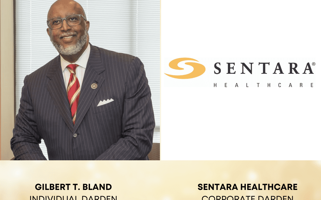 GILBERT T. BLAND and SENTARA HEALTHCARE to receive the Individual and Corporate DARDEN AWARDS for Regional Leadership at the 2022 Darden Awards